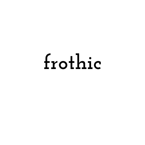 Frothic